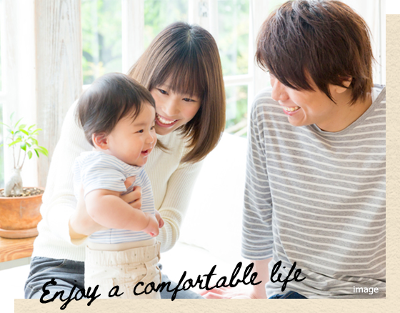 Enjoy a comfortable life